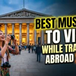 Best museums to visit while traveling abroad 2026